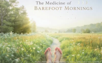 The Medicine of Barefoot Mornings